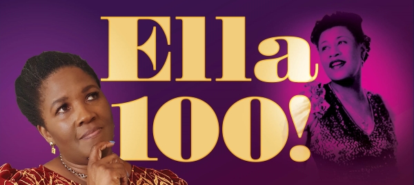 Ella 100! Celebrating & Remembering the First Lady of Song